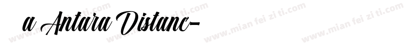 字体名称a Antara Distanc字体转换